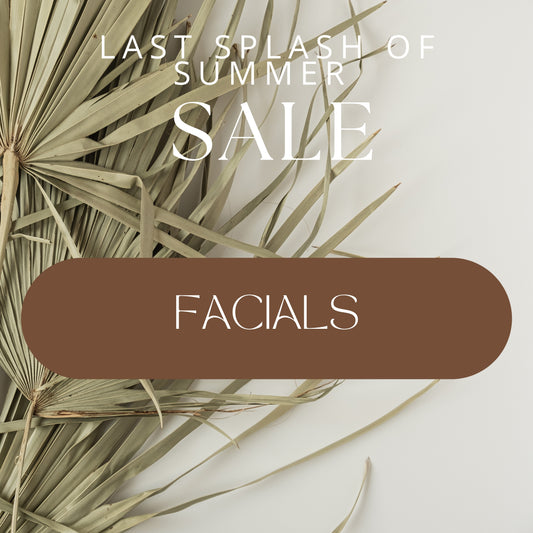 Facials - Last Splash of Summer Sale